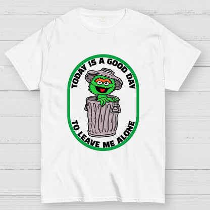 A good day to leave me alone Geek T-Shirt