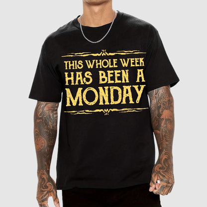 This Whole Week Has Been A Monday Geek T-Shirt