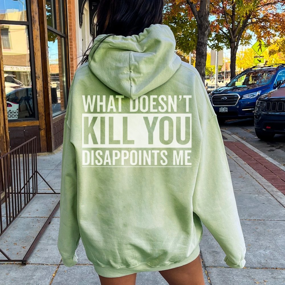 What Doesn't Kill You Disappoints Me Printed Back Cotton Hoodie