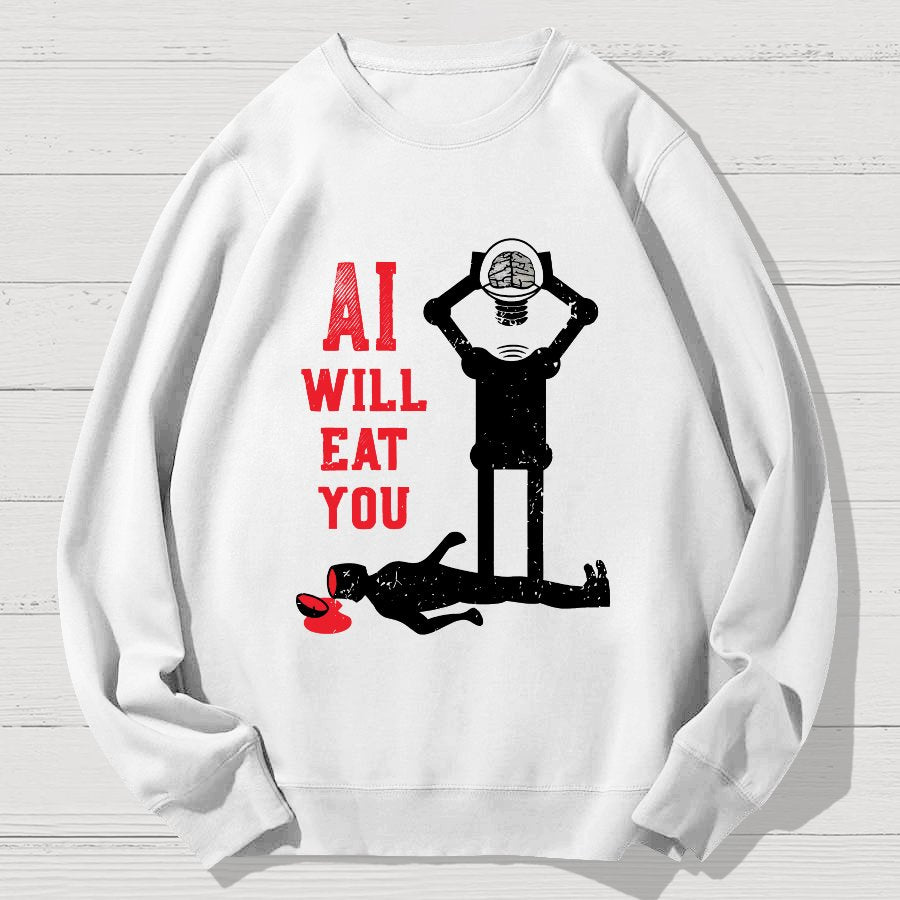 AI Will Eat You Geek Cotton Sweatshirt