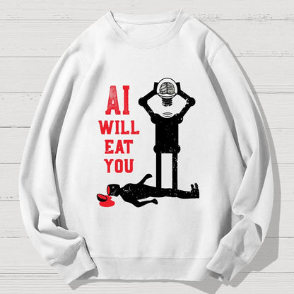 AI Will Eat You Geek Cotton Sweatshirt