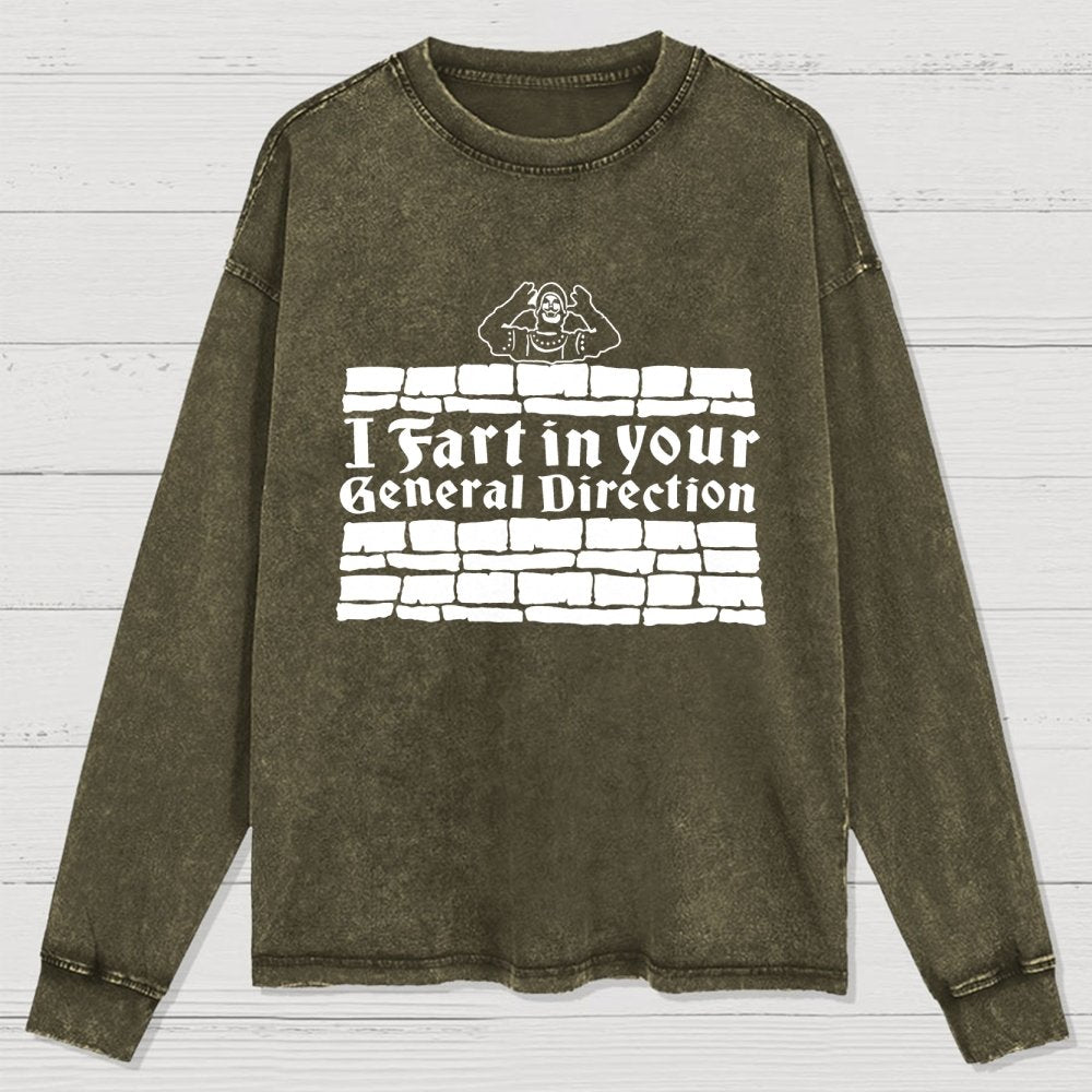 I Fart In Your General Direction Washed Long Sleeve Tee