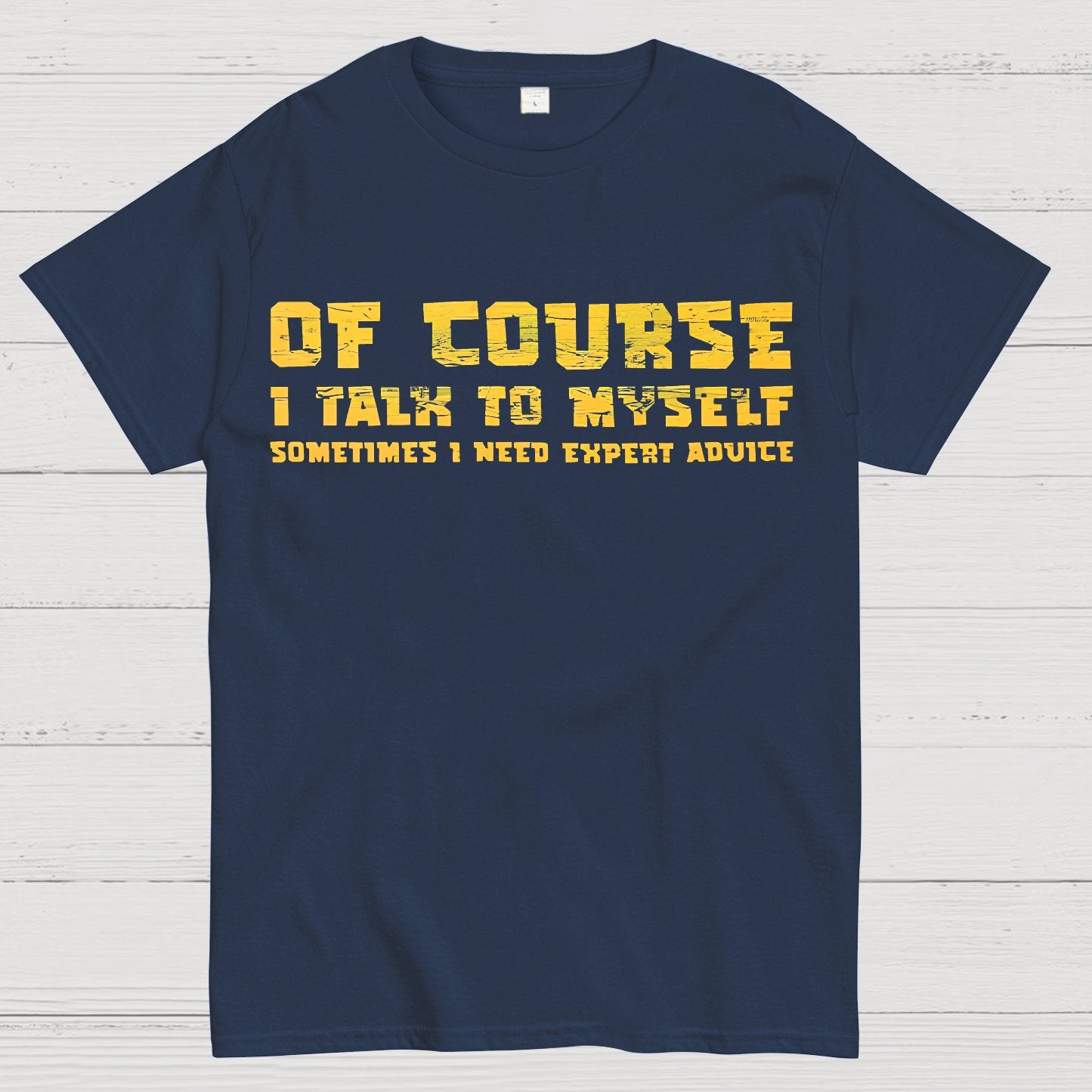 Of Course I Talk To My Self Geek T-Shirt