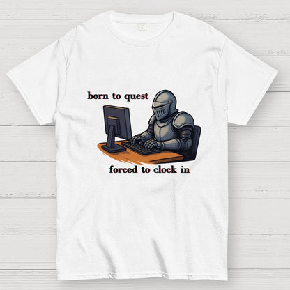 Born To Quest Forced To Clock In Knight Geek T-Shirt