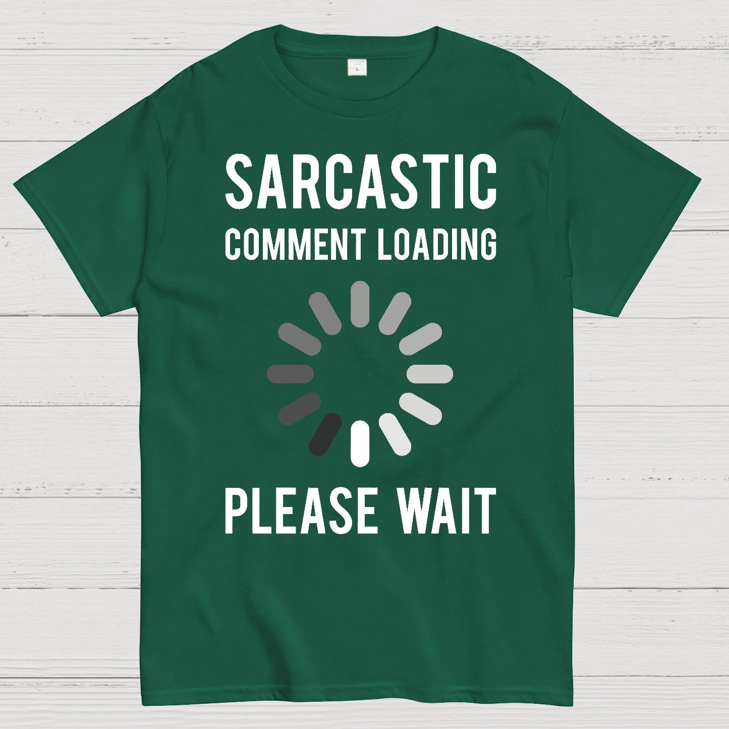 Sarcastic Comment Loading Geek T-Shirt