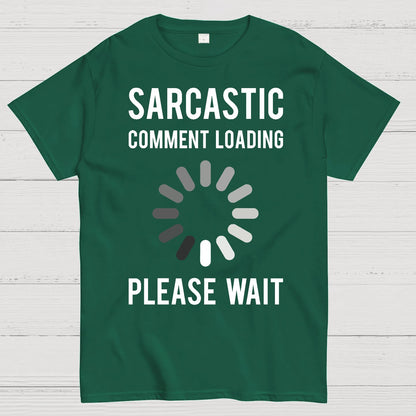 Sarcastic Comment Loading Geek T-Shirt