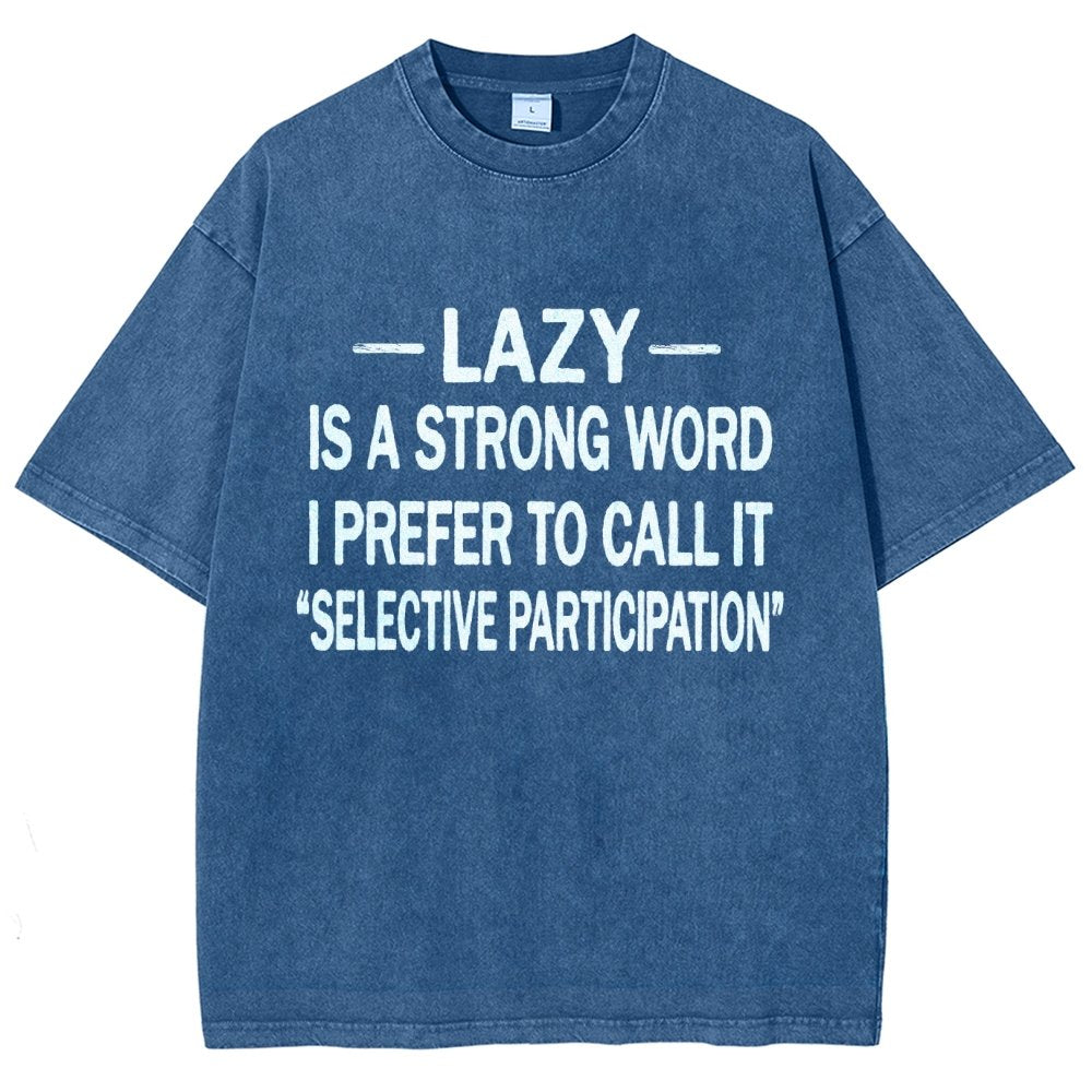 -Lazy-Is A Strong Word I Prefer To Call It Selective ParticipationVintage Distressed T-shirt