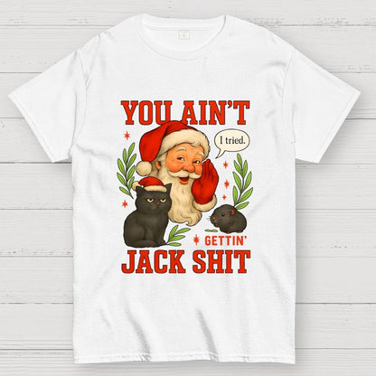 You Aint Getting Jack Shit Geek T-Shirt