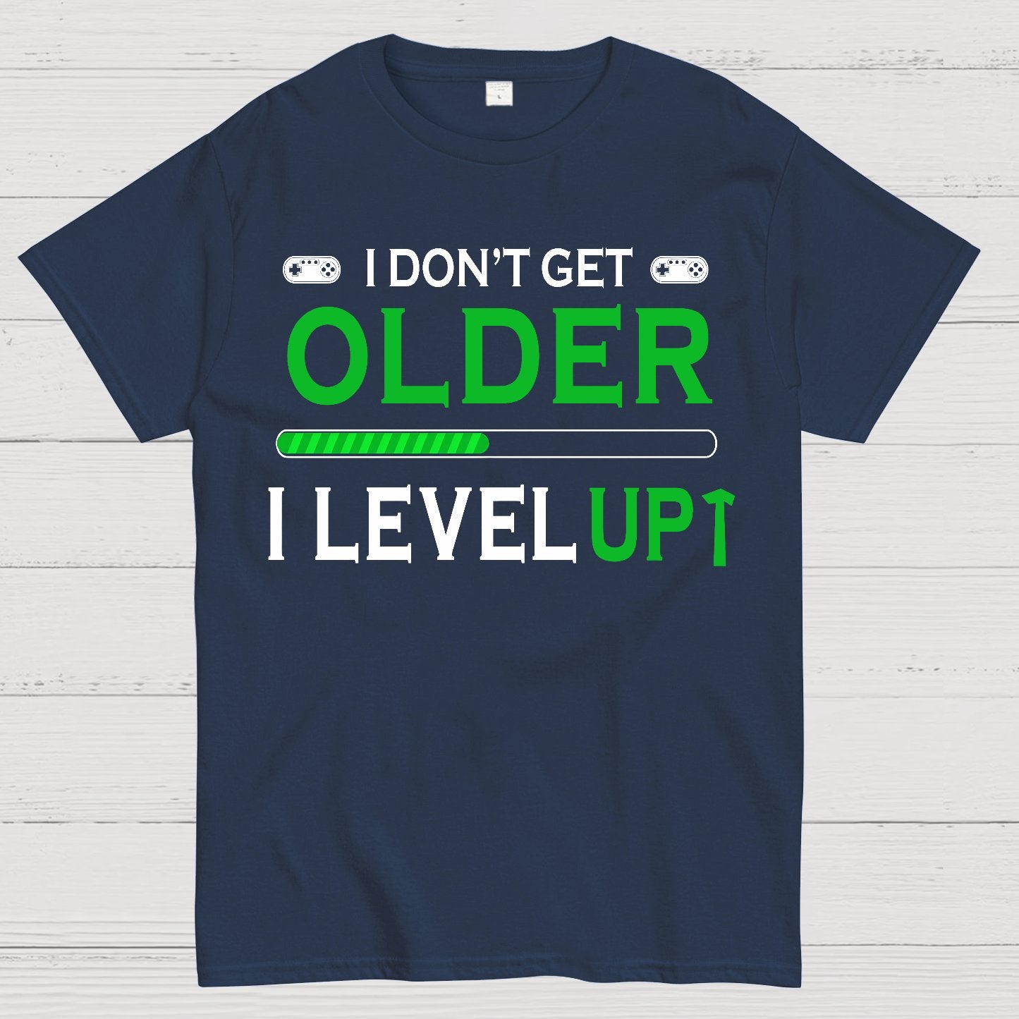 Gamers Dont Get Older They Level UP Geek T-Shirt