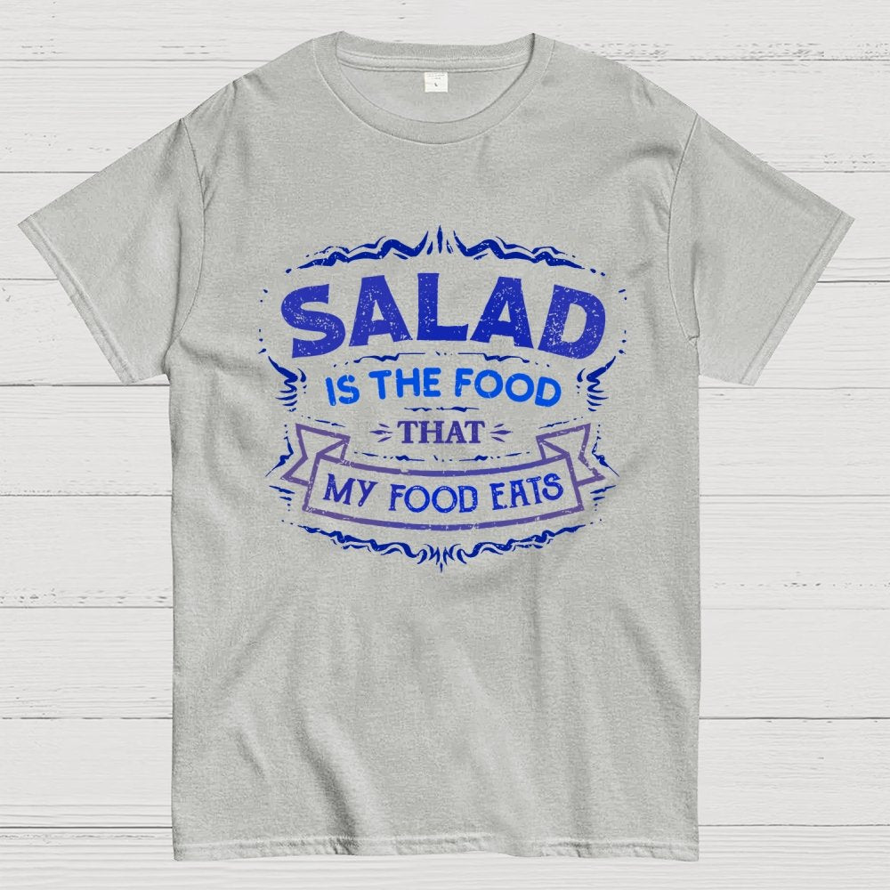 Salad Is The Food That My Food Eats Geek T-Shirt