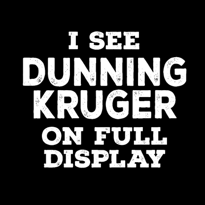 Dunning Kruger On Full Display Geek T-Shirt