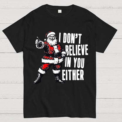 I Don't Believe In You Either Christmas Geek T-Shirt