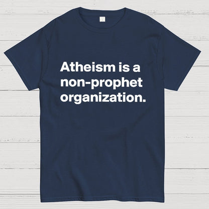 Atheism is a non-prophet organization Geek T-Shirt