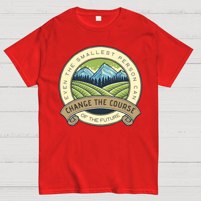 Even The Smallest Person Can Change The Course Of The Future Geek T-Shirt