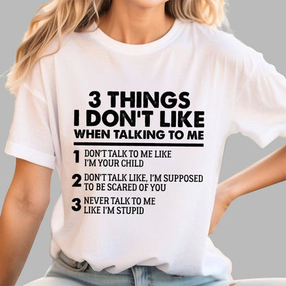 3 Things I Don't Like When Talking To Me Geek T-Shirt