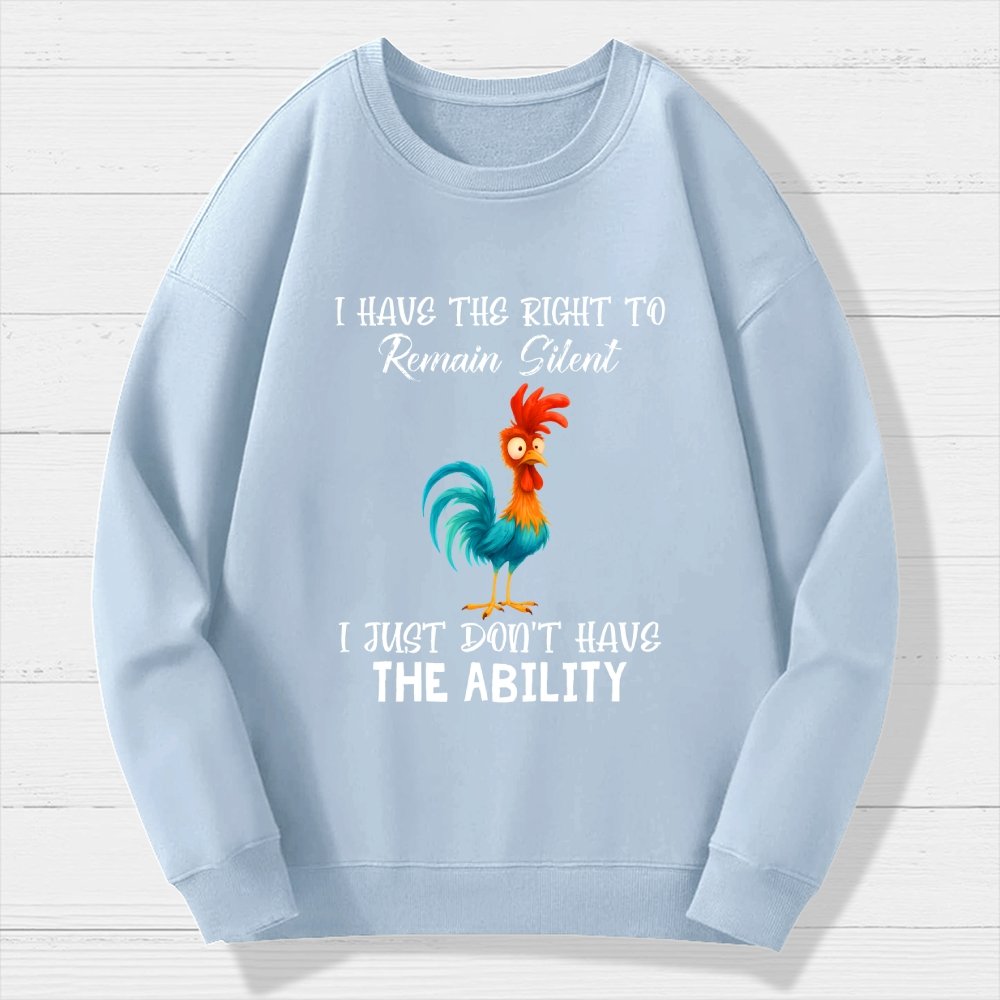 I have the Right to Remain Silent I Just Don't have the Ability Geek Cotton Sweatshirt