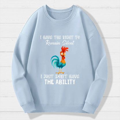 I have the Right to Remain Silent I Just Don't have the Ability Geek Cotton Sweatshirt