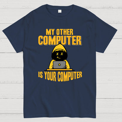Hacker - My Other Computer Is Your Geek T-Shirt