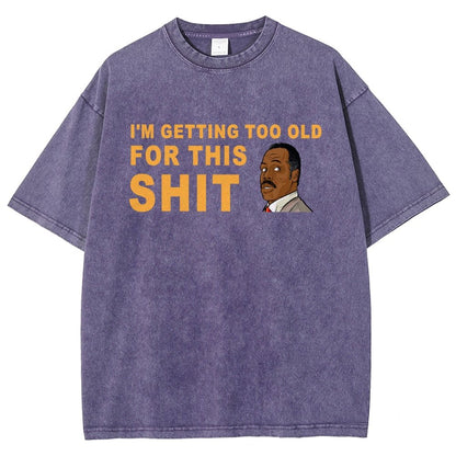 I'm Getting Too Old For This Shit Vintage Distressed T-shirt