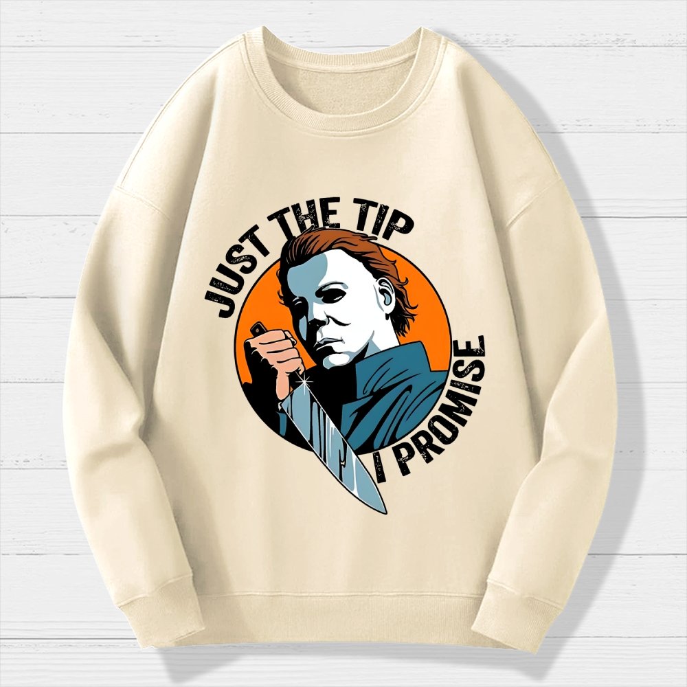 Just The Tip I Promise Funny Bloody Halloween Geek Cotton Sweatshirt