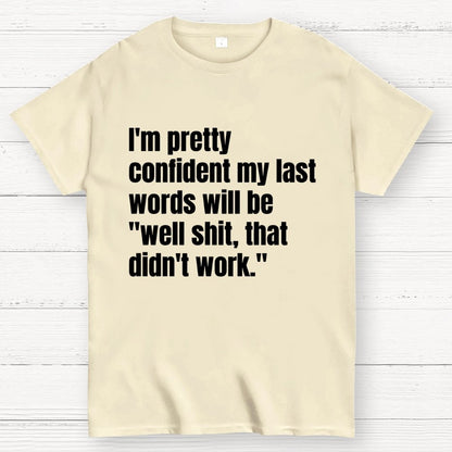 My last words Geek T-Shirt