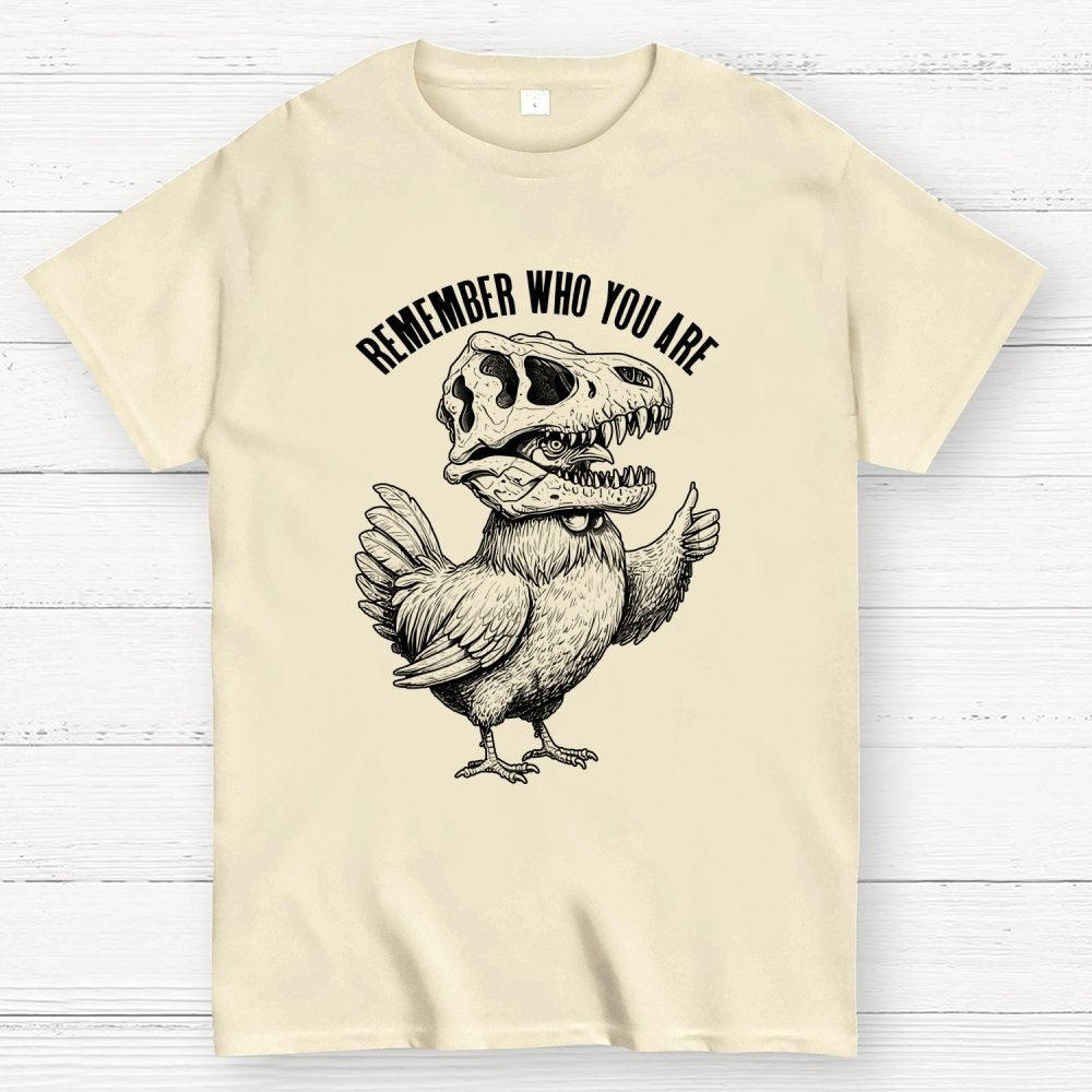 Chicken Dinosaur Skull Remember Who You Are Geek T-Shirt