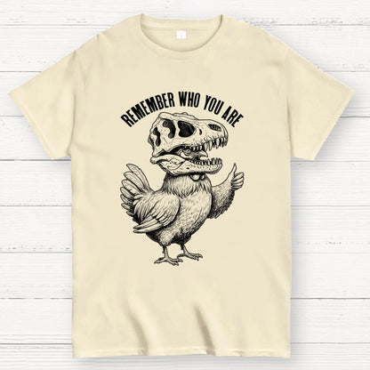 Chicken Dinosaur Skull Remember Who You Are Geek T-Shirt