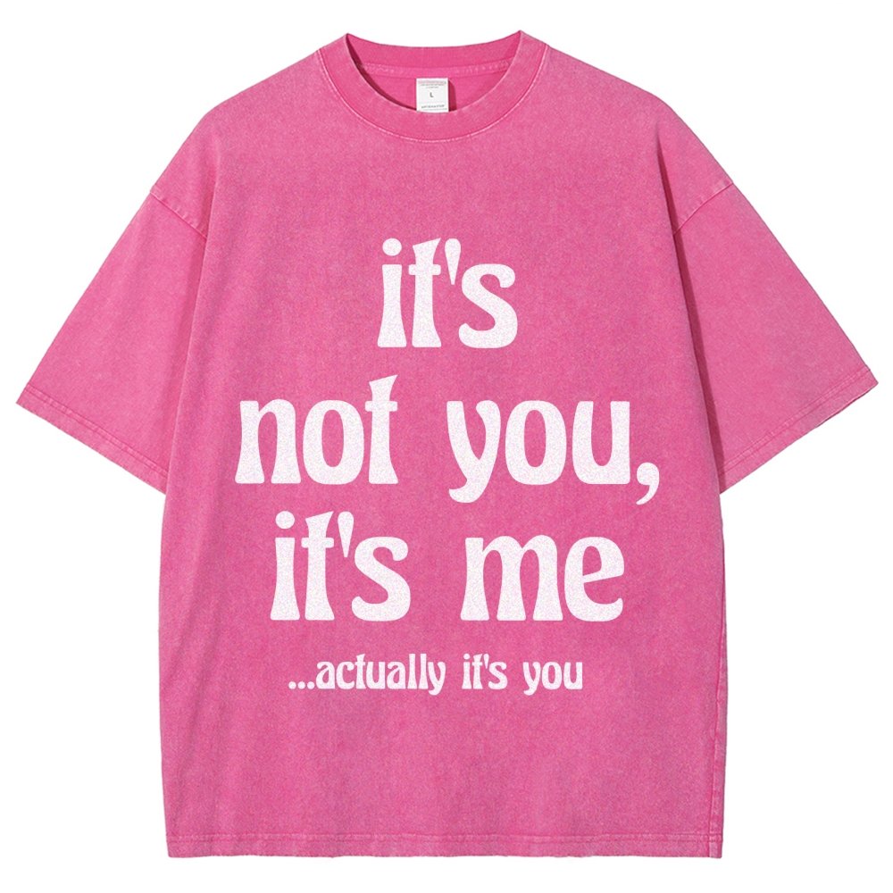 It's Not You It's Me Funny Slogan Relationships Saying Humorous Vintage Distressed T-shirt