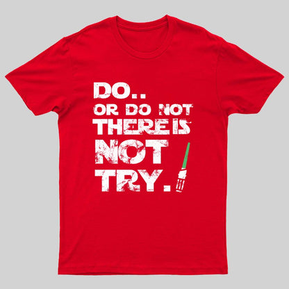 Act Or Don't Act. There Is No Half - way Geeky T-Shirt