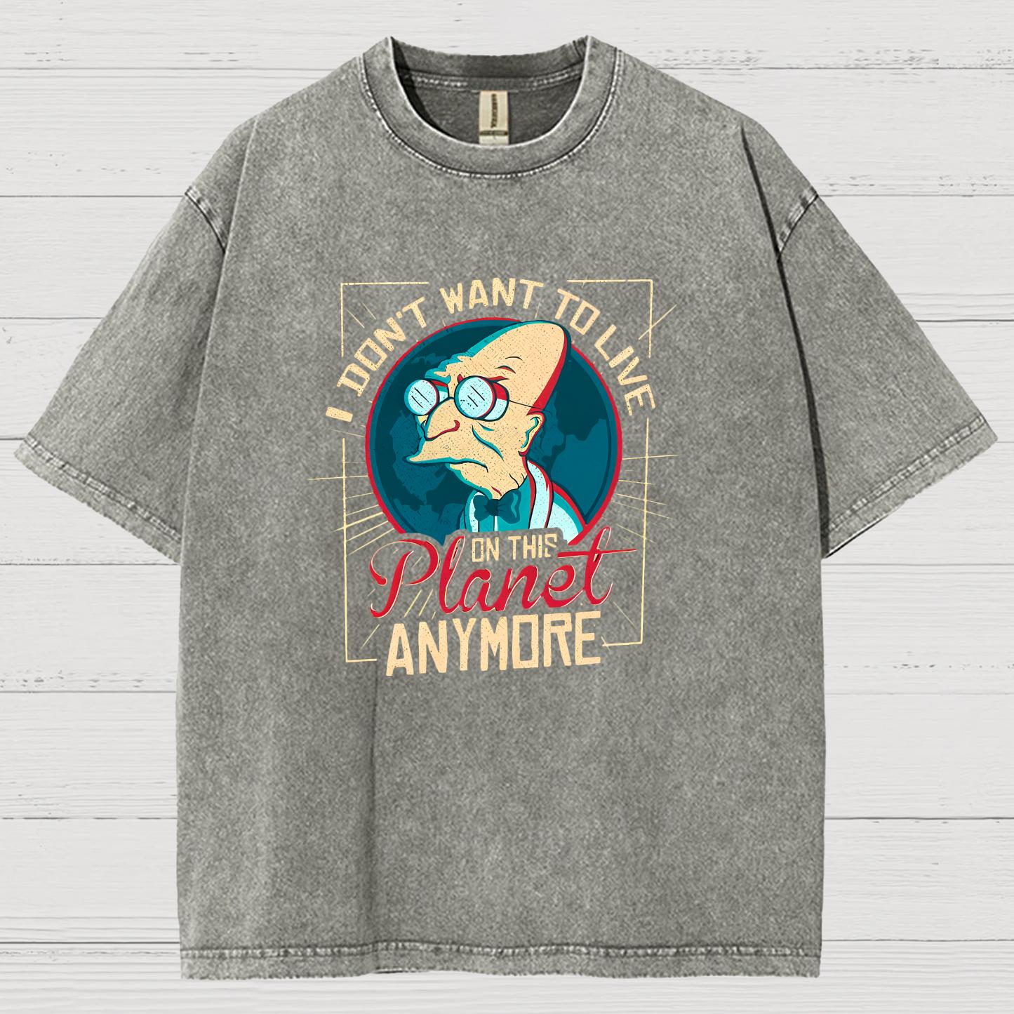 I Don't Want To Live On This Planet Anymore Vintage Distressed T-shirt
