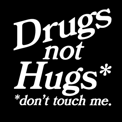Drugs Not Hugs Dont Touch Me Geek T-Shirt