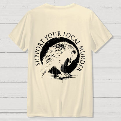 Support Your Local Murder  Back Printing Geek T-Shirt