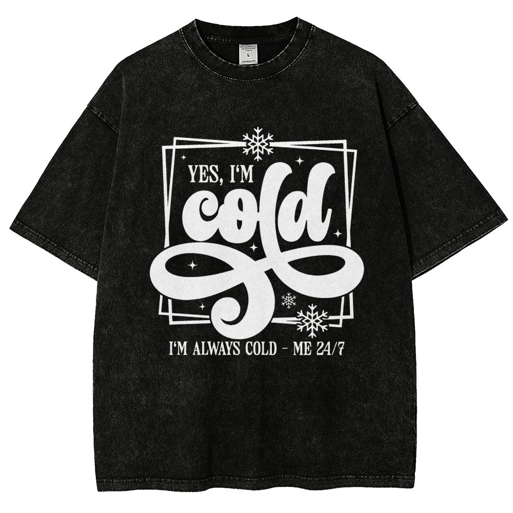 Yes I'm Cold Me 24：7 Vintage Distressed T-shirt
