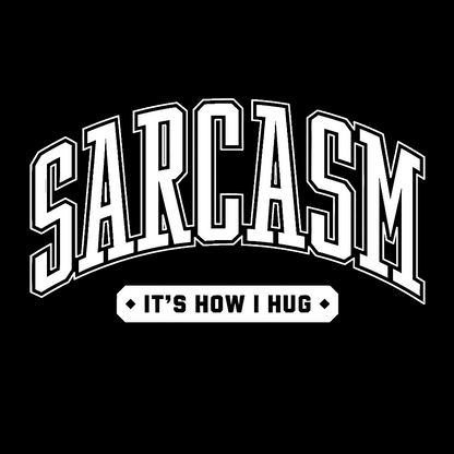 Sarcasm It's How I Hug Geek T-Shirt