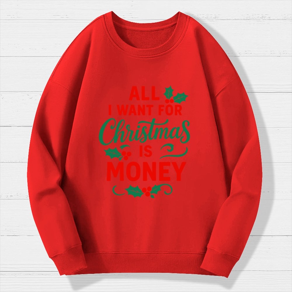 All I Want for Christmas Is Money Funny Geek Cotton Sweatshirt