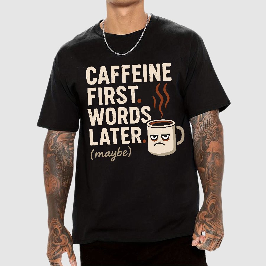 Caffeine First, Words Later Geek T-Shirt