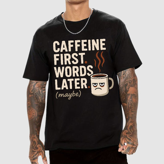 Caffeine First, Words Later Geek T-Shirt
