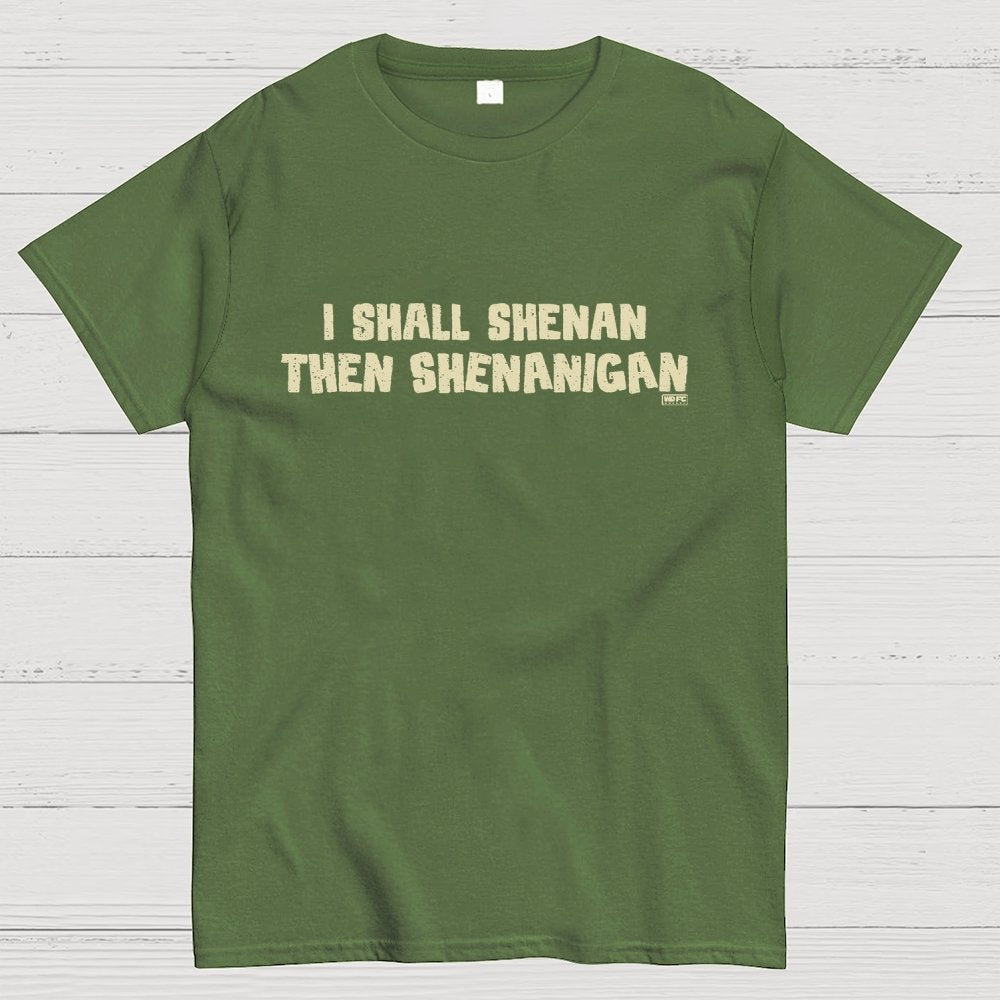 I Shall Shenan Then Shenanigan Geek T-Shirt