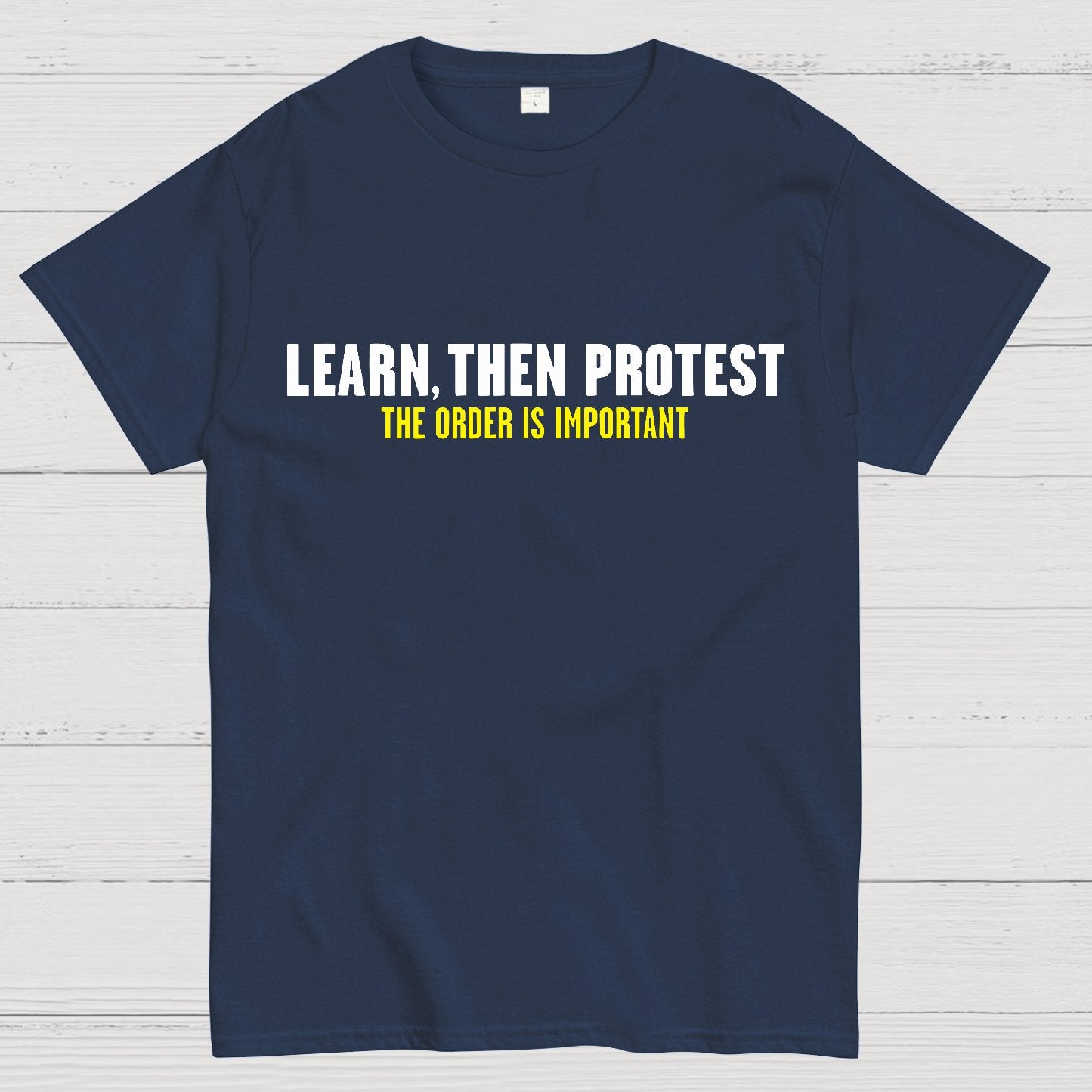 Learn, Then Protest .Geek T-Shirt
