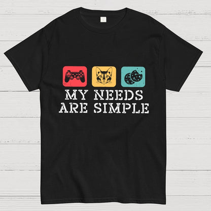 My Needs Are Simple Gamers Fun Geek T-Shirt