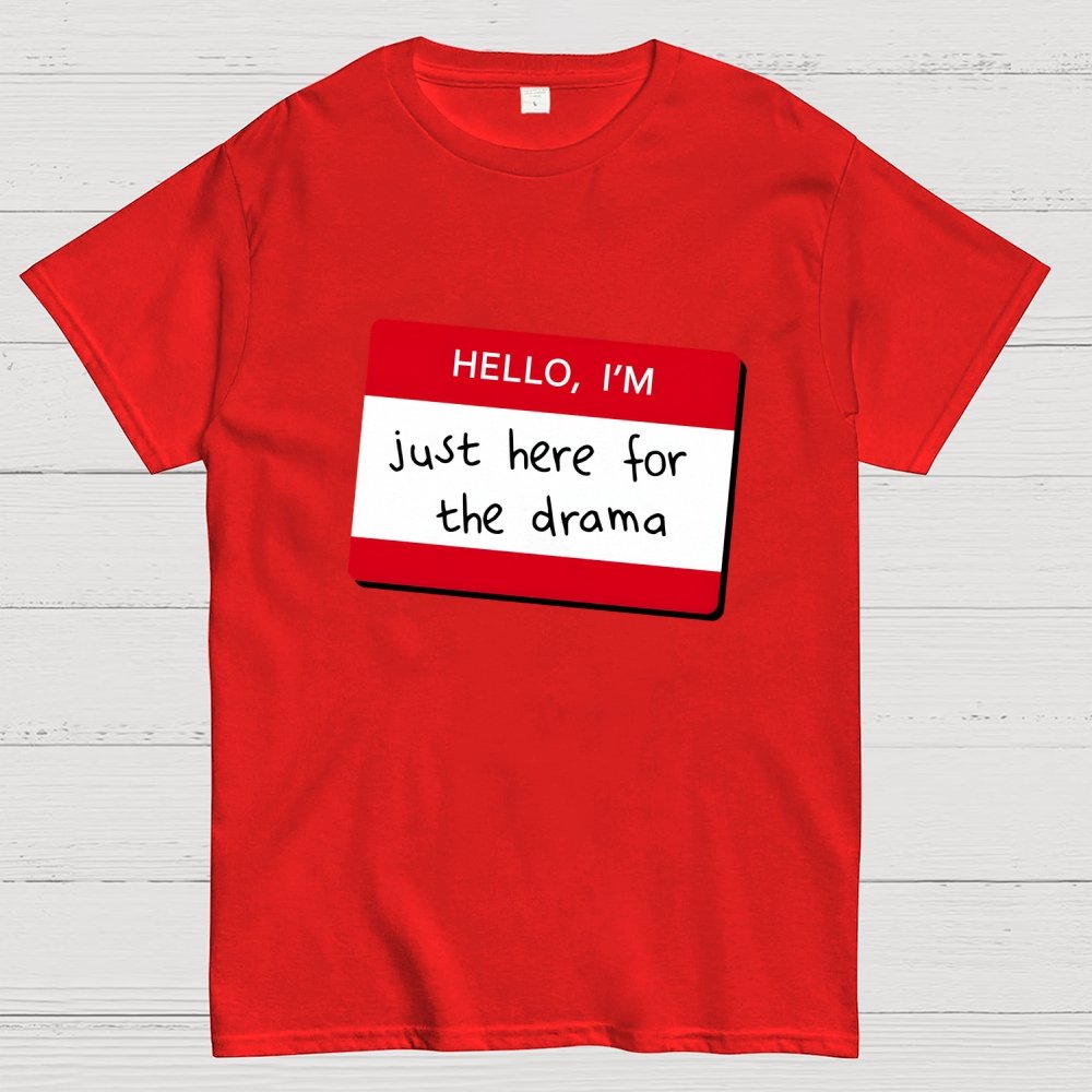 Hello I'm Here for Drama Geek T-Shirt
