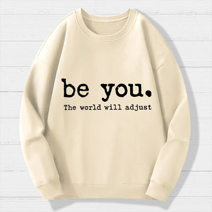 Be You The World Will Adjust Geek Cotton Sweatshirt