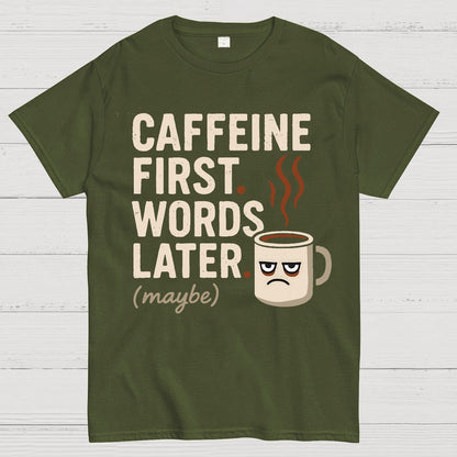 Caffeine First, Words Later Geek T-Shirt