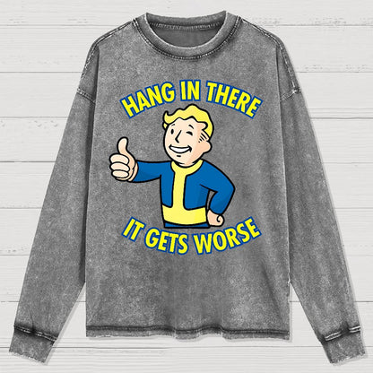 Hang In There It Gets Worse Washed Long Sleeve Tee