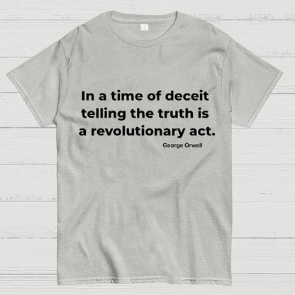 In A Time Of Deceit Telling The Truth Is A Revolutionary Act Geek T-Shirt