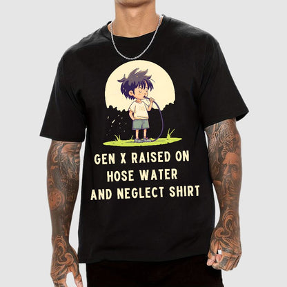 Gen X Raised On Hose Water And Neglect Geek T-Shirt