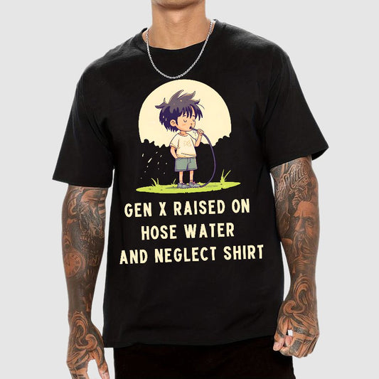 Gen X Raised On Hose Water And Neglect Geek T-Shirt