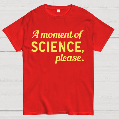 A Moment of Science, Please Geek T-Shirt