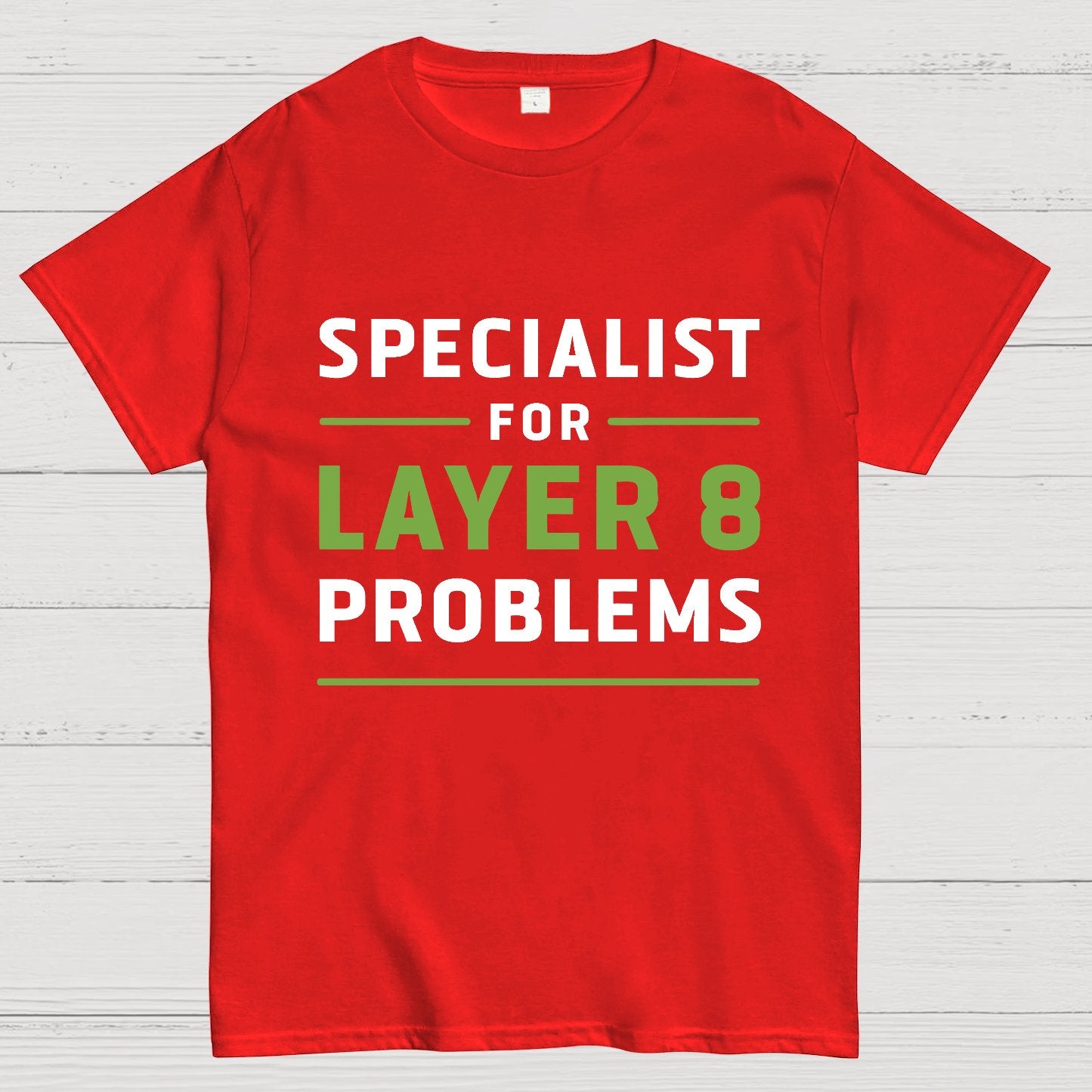 Specialist for Layer 8 Problems Geeky T-Shirt