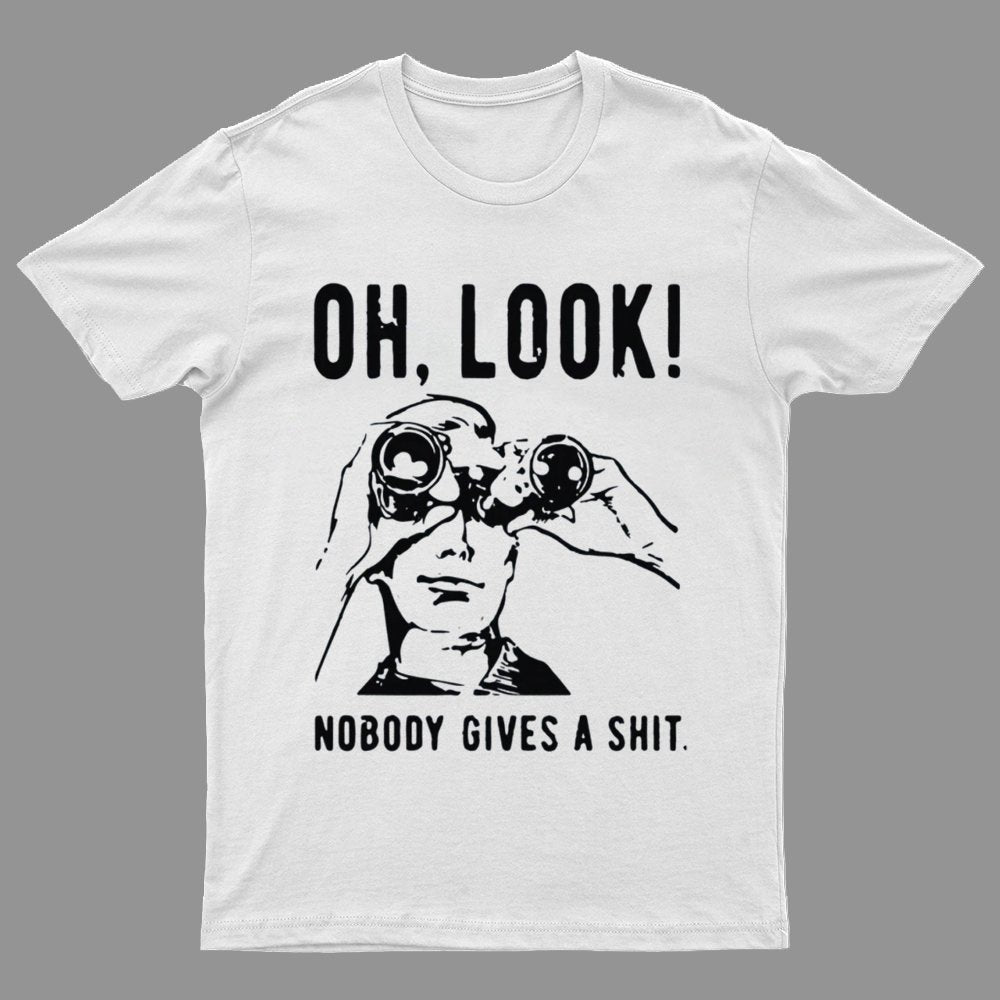 Oh Look Nobody Gives A Shit Sarcastic Funny T-Shirt